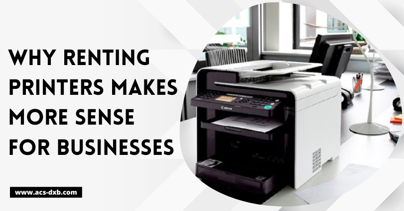 Why Renting Printers Makes More Sense for Businesses